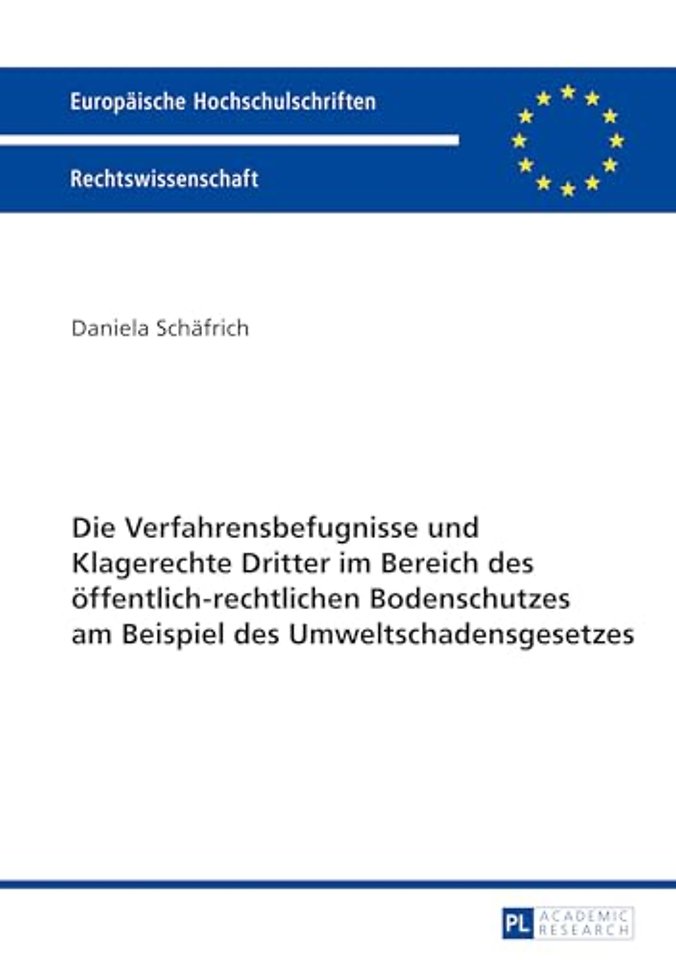 Die Verfahrensbefugnisse und Klagerechte Dritter im Bereich des oeffentlich-rechtlichen Bodenschutzes am Beispiel des Umweltschadensgesetzes