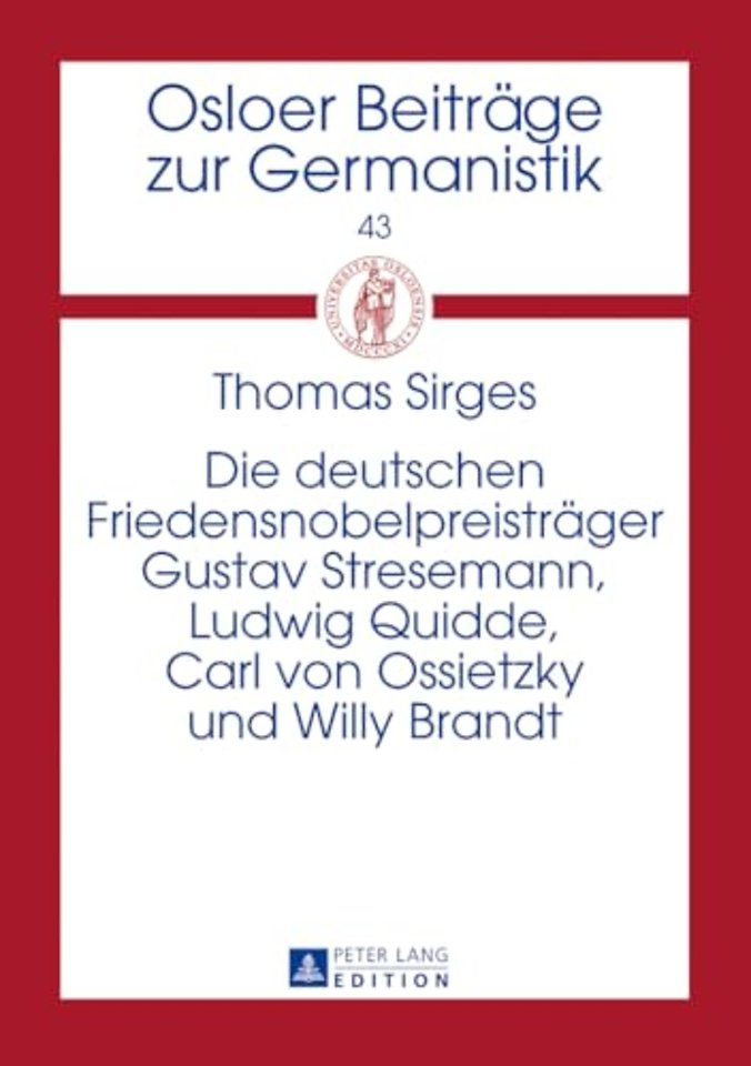 Die Deutschen Friedensnobelpreistraeger Gustav Stresemann, Ludwig Quidde, Carl Von Ossietzky Und Willy Brandt