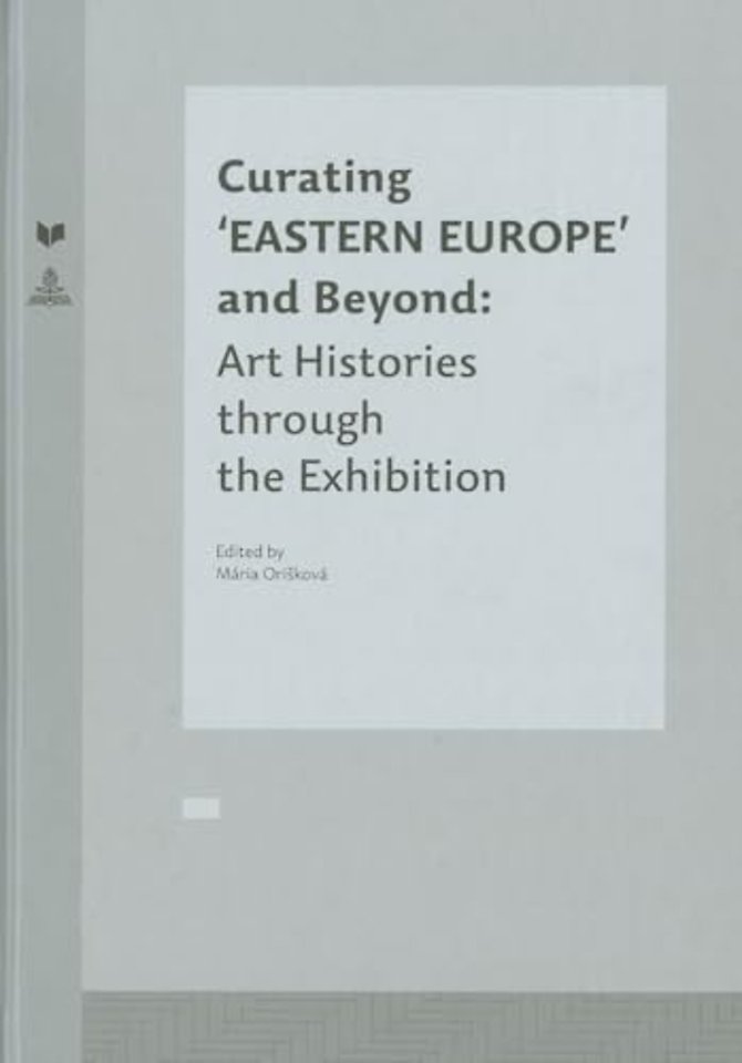Curating ‘EASTERN EUROPE’ and Beyond