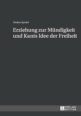 Erziehung zur Muendigkeit und Kants Idee der Freiheit