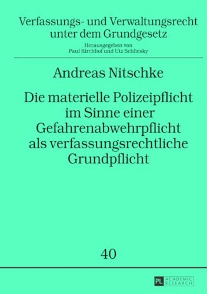 Die materielle Polizeipflicht im Sinne einer Gefahrenabwehrpflicht als verfassungsrechtliche Grundpflicht