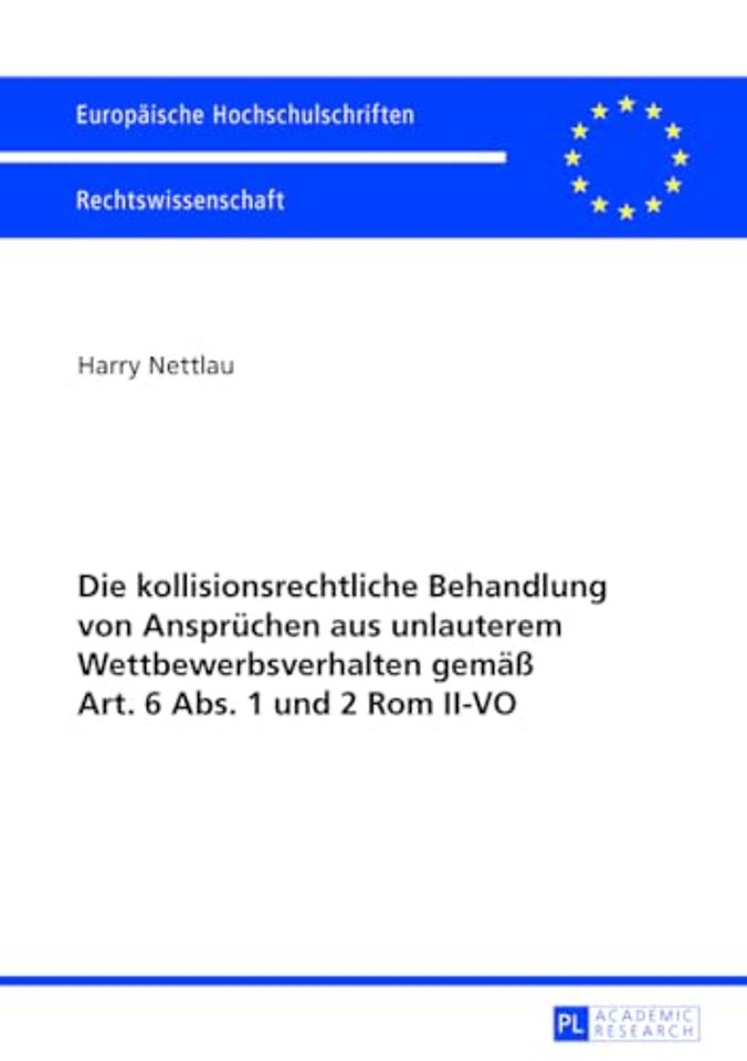 Die kollisionsrechtliche Behandlung von Anspruechen aus unlauterem Wettbewerbsverhalten gemaeß Art. 6 Abs. 1 und 2 Rom II-VO