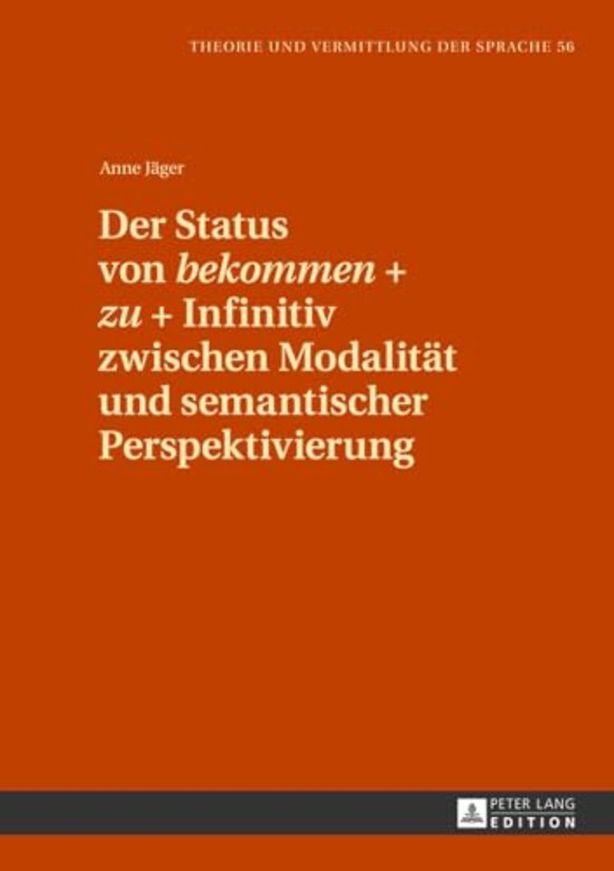 Der Status von bekommen + zu + Infinitiv zwischen Modalitaet und semantischer Perspektivierung