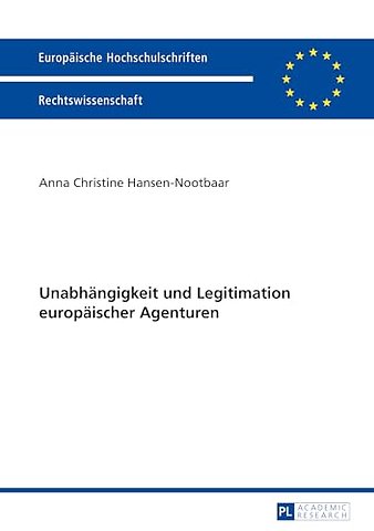 Unabhaengigkeit und Legitimation europaeischer Agenturen
