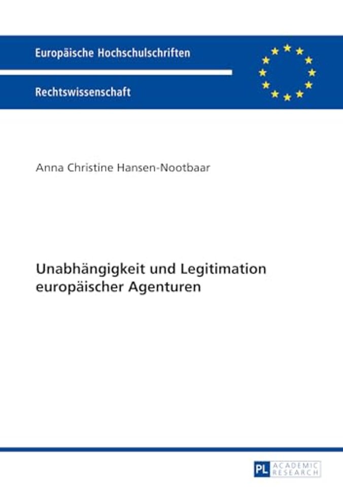 Unabhaengigkeit und Legitimation europaeischer Agenturen