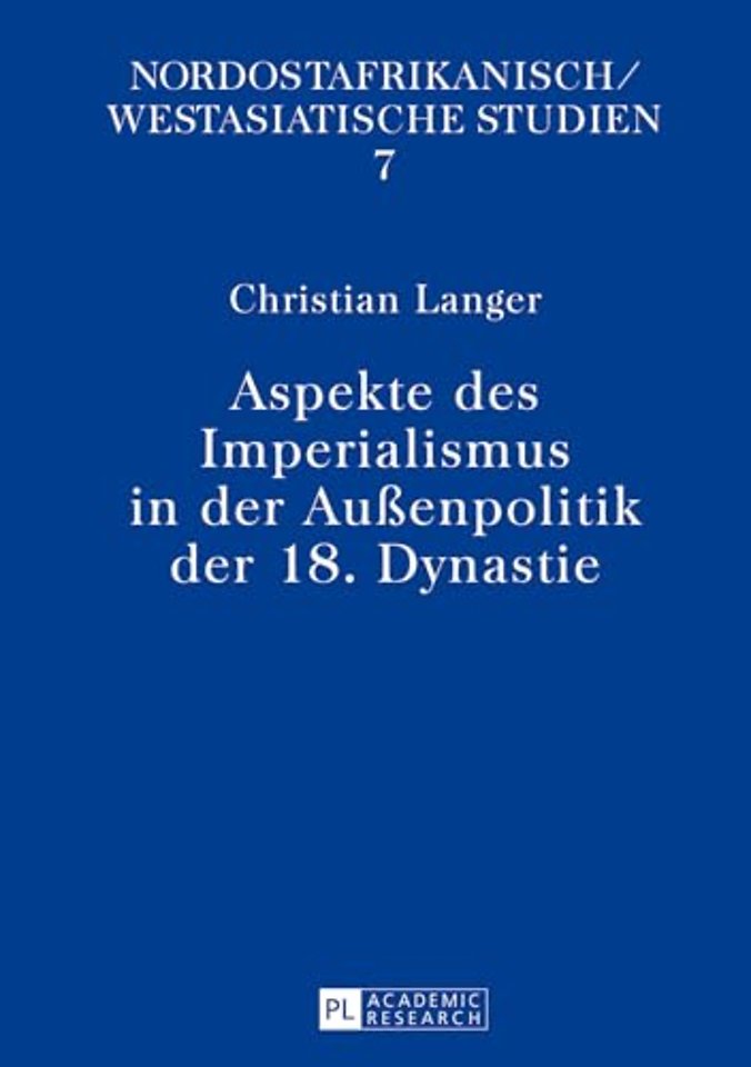 Aspekte Des Imperialismus in Der Außenpolitik Der 18. Dynastie