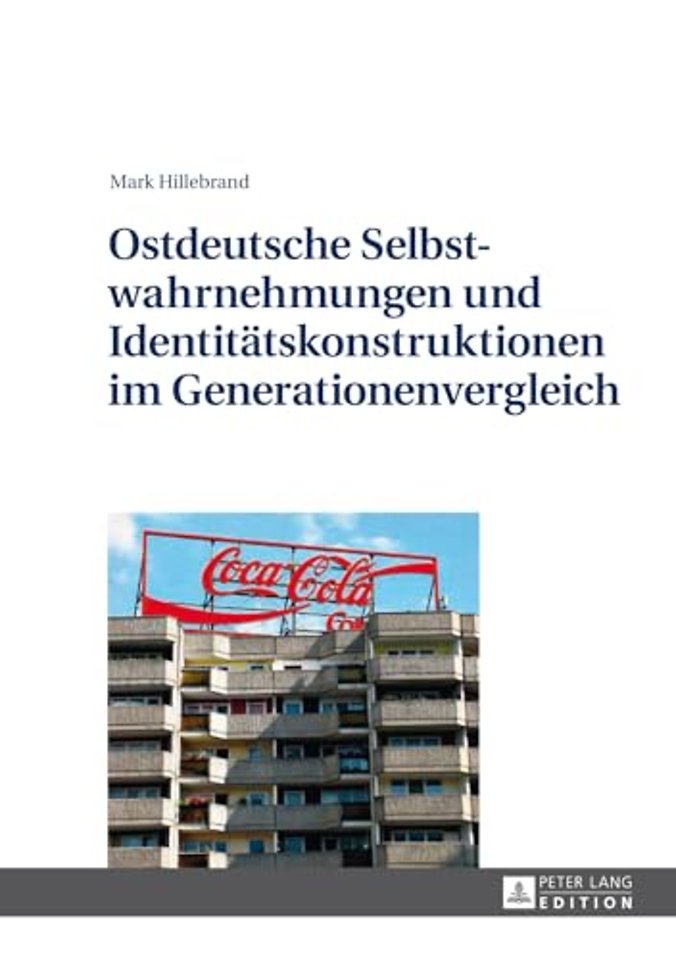 Ostdeutsche Selbstwahrnehmungen Und Identitaetskonstruktionen Im Generationenvergleich
