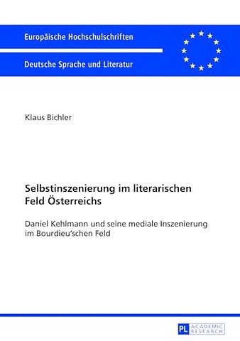 Selbstinszenierung im literarischen Feld Oesterreichs