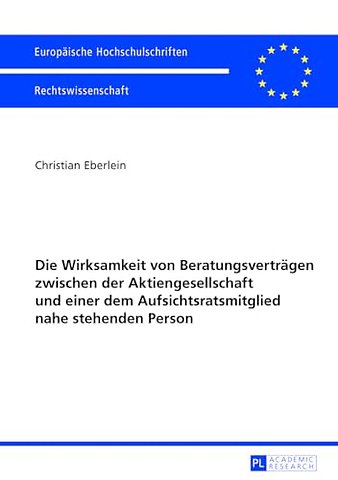 Die Wirksamkeit Von Beratungsvertraegen Zwischen Der Aktiengesellschaft Und Einer Dem Aufsichtsratsmitglied Nahe Stehenden Person