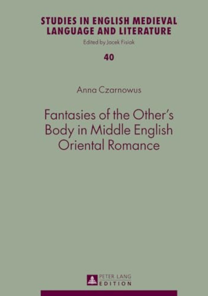 Fantasies of the Other’s Body in Middle English Oriental Romance