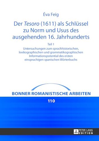 Der Tesoro (1611) als Schluessel zu Norm und Usus des ausgehenden 16. Jahrhunderts