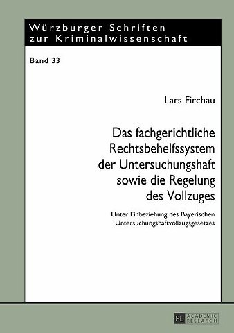 Das Fachgerichtliche Rechtsbehelfssystem Der Untersuchungshaft Sowie Die Regelung Des Vollzuges