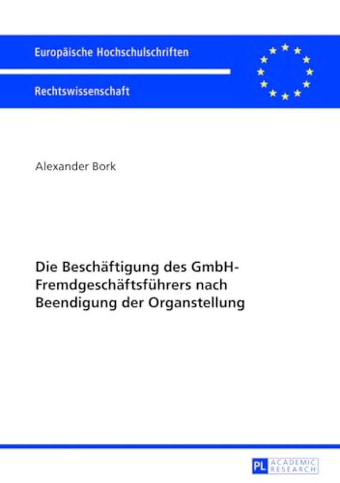 Die Beschaeftigung Des Gmbh-Fremdgeschaeftsfuehrers Nach Beendigung Der Organstellung