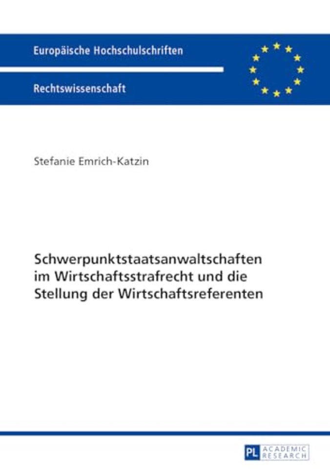 Schwerpunktstaatsanwaltschaften im Wirtschaftsstrafrecht und die Stellung der Wirtschaftsreferenten
