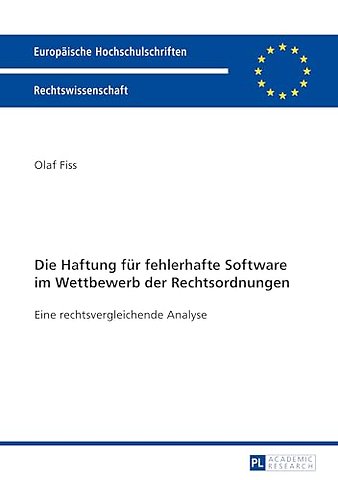 Die Haftung fuer fehlerhafte Software im Wettbewerb der Rechtsordnungen