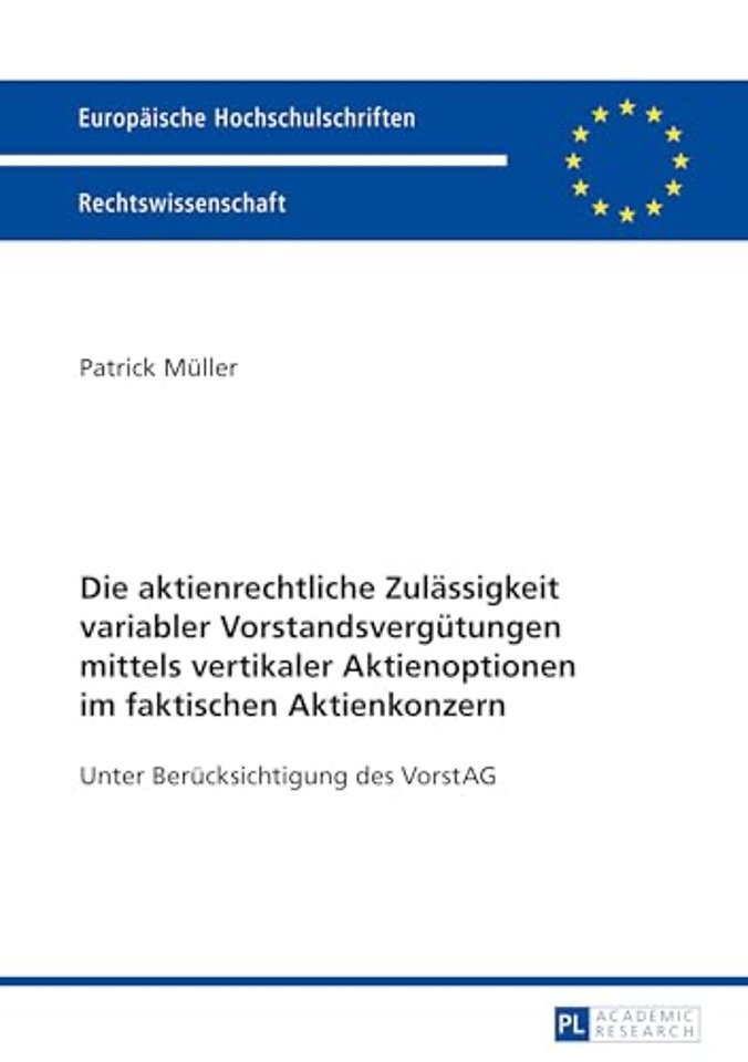 Die aktienrechtliche Zulaessigkeit variabler Vorstandsverguetungen mittels vertikaler Aktienoptionen im faktischen Aktienkonzern