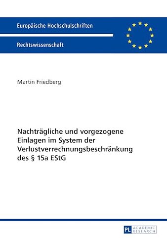 Nachtraegliche Und Vorgezogene Einlagen Im System Der Verlustverrechnungsbeschraenkung Des § 15a Estg