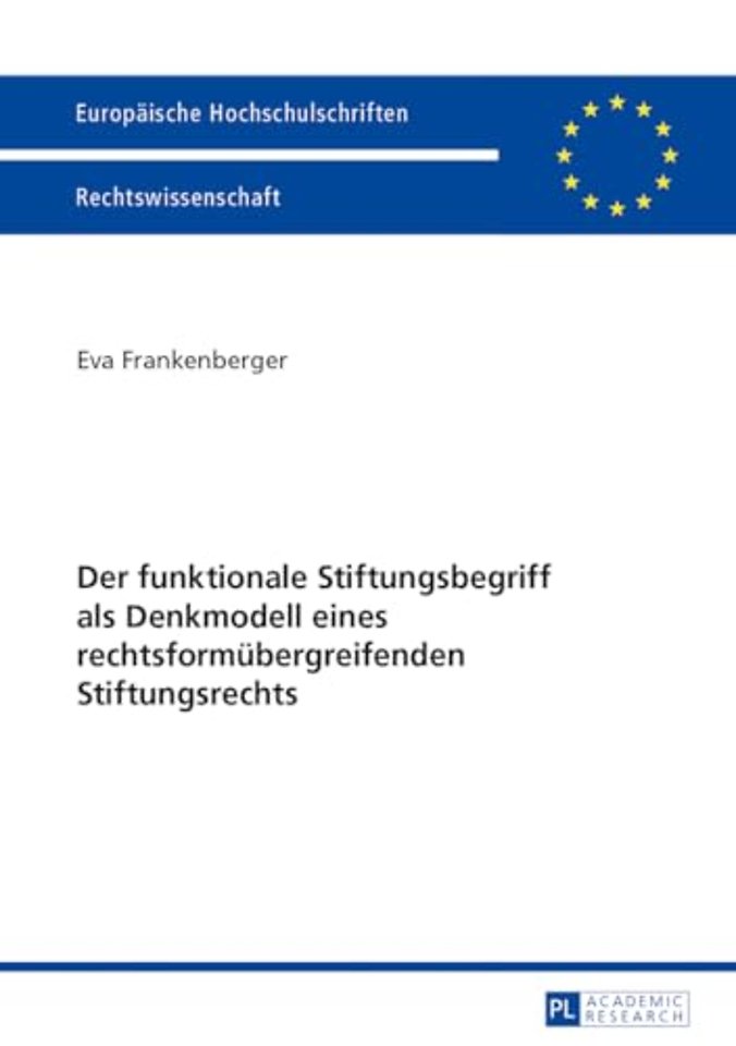 Der Funktionale Stiftungsbegriff ALS Denkmodell Eines Rechtsformuebergreifenden Stiftungsrechts