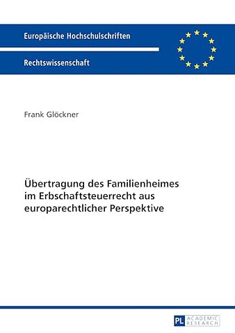 Uebertragung des Familienheimes im Erbschaftsteuerrecht aus europarechtlicher Perspektive