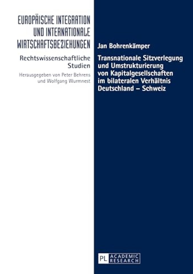 Transnationale Sitzverlegung und Umstrukturierung von Kapitalgesellschaften im bilateralen Verhaeltnis Deutschland - Schweiz