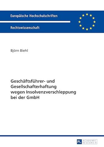 Geschaeftsfuehrer- Und Gesellschafterhaftung Wegen Insolvenzverschleppung Bei Der Gmbh