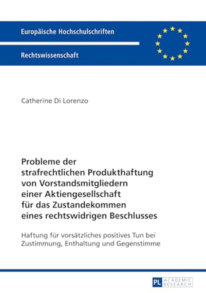 Probleme der strafrechtlichen Produkthaftung von Vorstandsmitgliedern einer Aktiengesellschaft fuer das Zustandekommen eines rechtswidrigen Beschlusses
