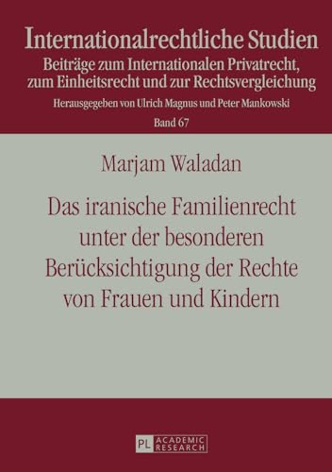 Das iranische Familienrecht unter der besonderen Beruecksichtigung der Rechte von Frauen und Kindern