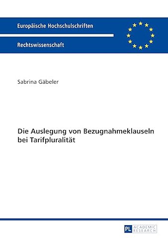 Die Auslegung Von Bezugnahmeklauseln Bei Tarifpluralitaet