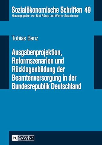 Ausgabenprojektion, Reformszenarien und Ruecklagenbildung der Beamtenversorgung in der Bundesrepublik Deutschland