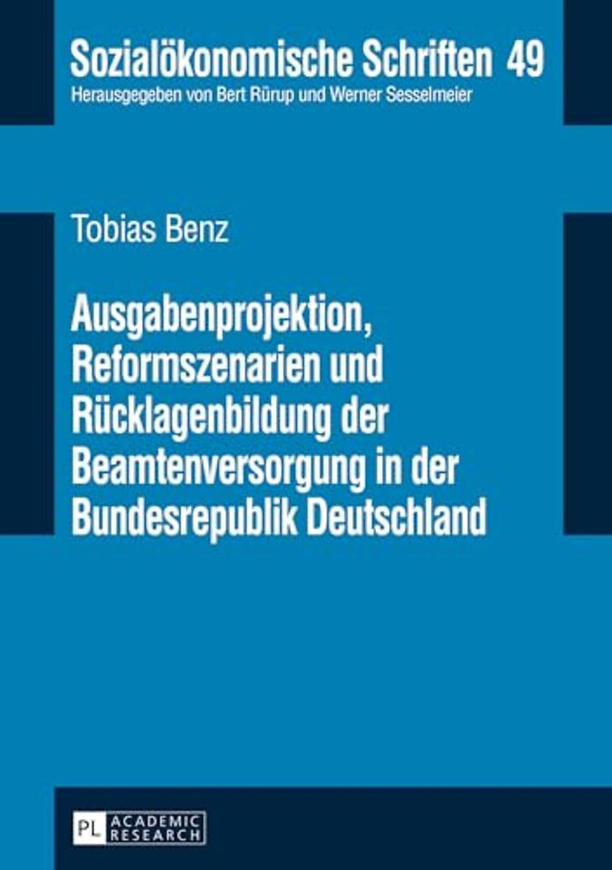 Ausgabenprojektion, Reformszenarien und Ruecklagenbildung der Beamtenversorgung in der Bundesrepublik Deutschland
