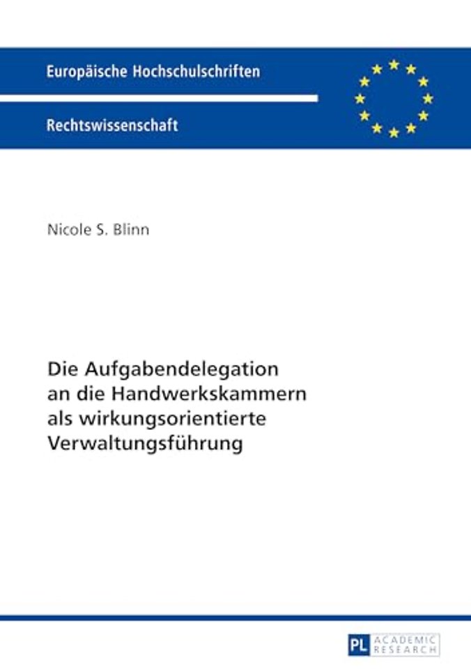 Die Aufgabendelegation an die Handwerkskammern als wirkungsorientierte Verwaltungsfuehrung