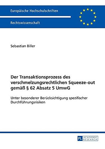Der Transaktionsprozess des verschmelzungsrechtlichen Squeeze-out gemaeß § 62 Absatz 5 UmwG