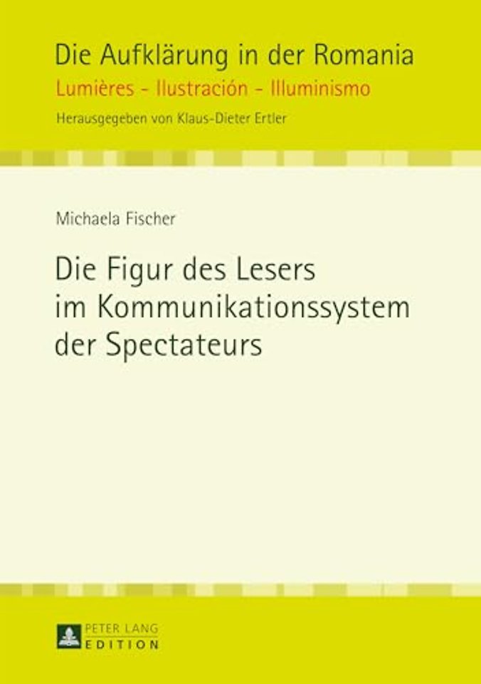 Die Figur Des Lesers Im Kommunikationssystem Der Spectateurs