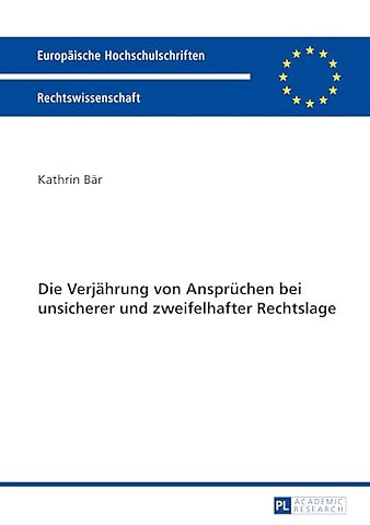 Die Verjaehrung von Anspruechen bei unsicherer und zweifelhafter Rechtslage