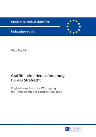 Graffiti - Eine Herausforderung Fuer Das Strafrecht