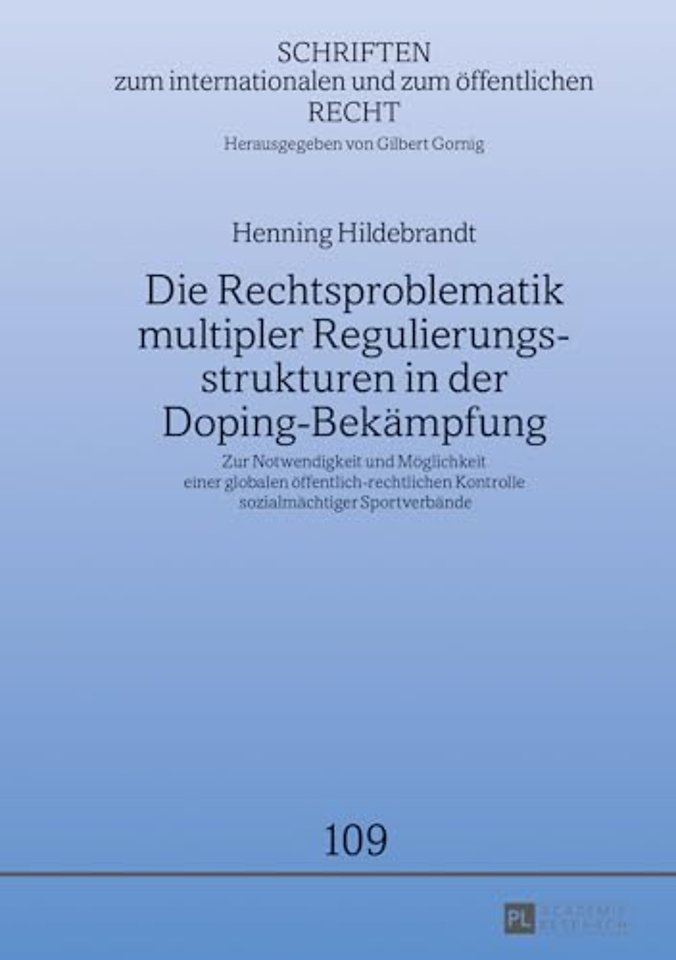 Die Rechtsproblematik Multipler Regulierungsstrukturen in Der Doping-Bekaempfung