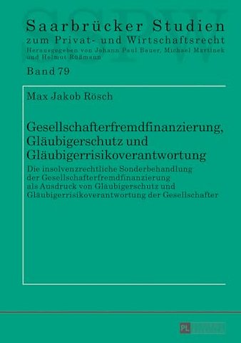 Gesellschafterfremdfinanzierung, Glaeubigerschutz Und Glaeubigerrisikoverantwortung