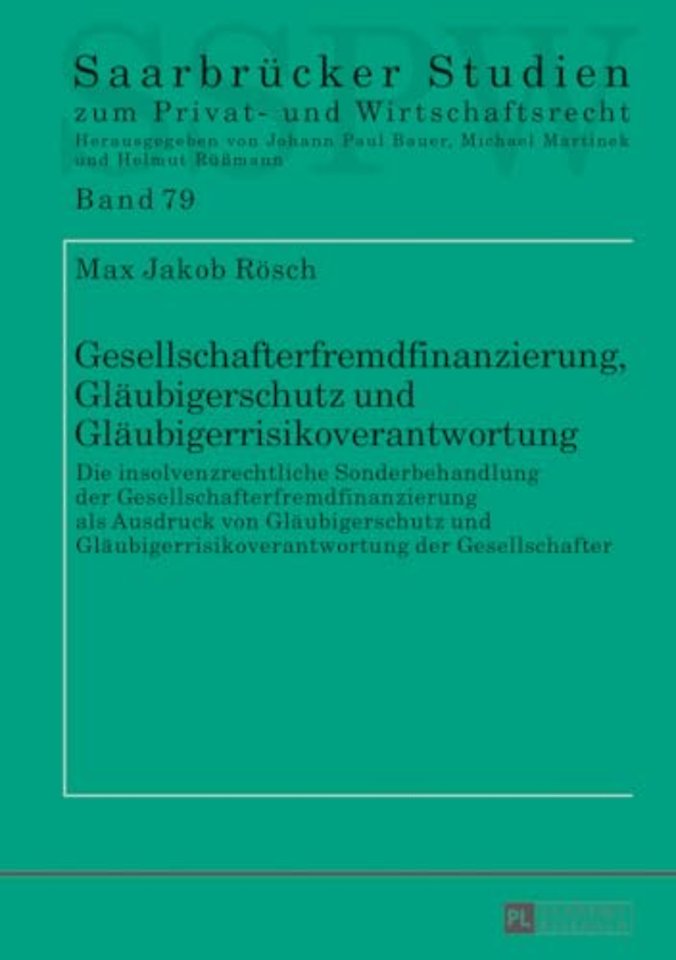 Gesellschafterfremdfinanzierung, Glaeubigerschutz Und Glaeubigerrisikoverantwortung