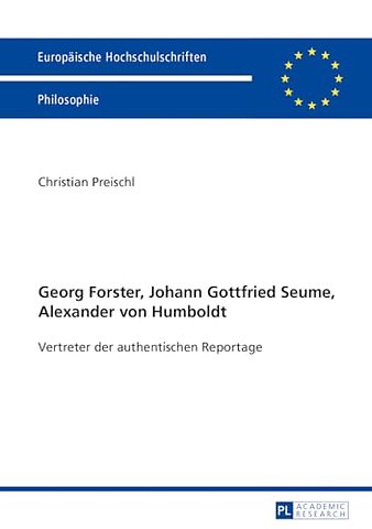 Georg Forster, Johann Gottfried Seume, Alexander Von Humboldt