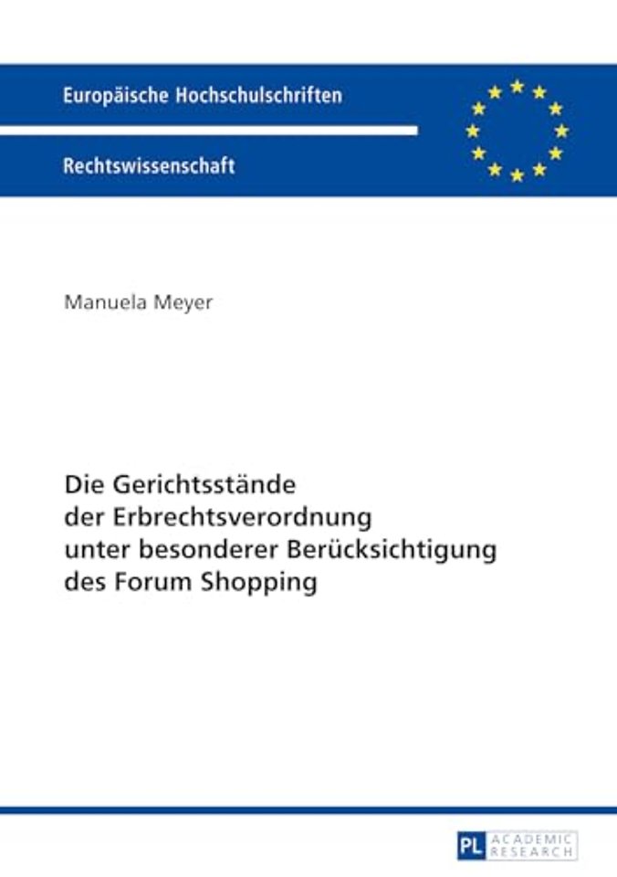 Die Gerichtsstaende Der Erbrechtsverordnung Unter Besonderer Beruecksichtigung Des Forum Shopping