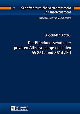 Der Pfaendungsschutz Der Privaten Altersvorsorge Nach Den §§ 851c Und 851d Zpo