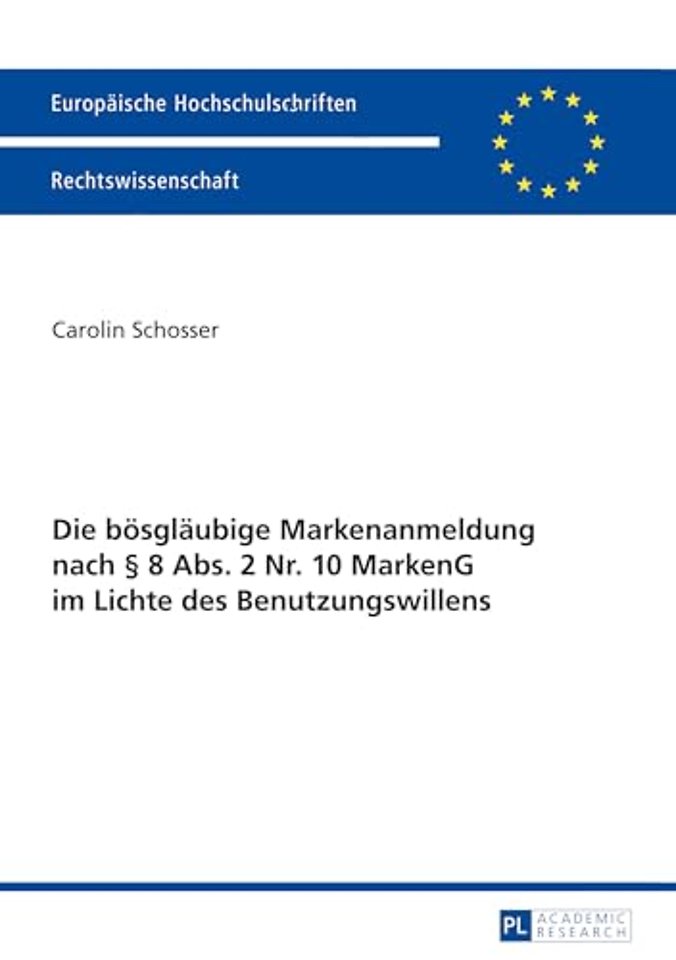 Die Boesglaeubige Markenanmeldung Nach § 8 Abs. 2 Nr. 10 Markeng Im Lichte Des Benutzungswillens