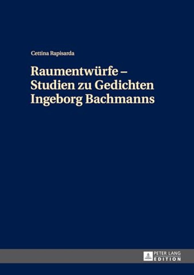 Raumentwuerfe - Studien Zu Gedichten Ingeborg Bachmanns
