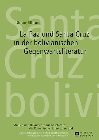 La Paz Und Santa Cruz in Der Bolivianischen Gegenwartsliteratur