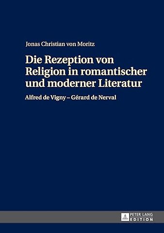 Die Rezeption Von Religion in Romantischer Und Moderner Literatur