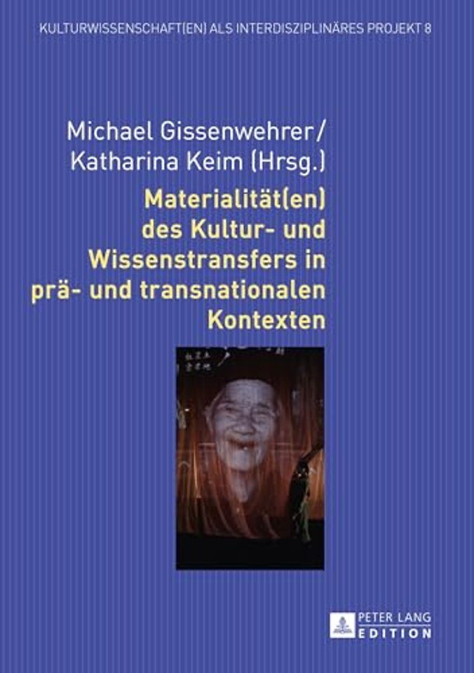Materialitaet(en) des Kultur- und Wissenstransfers in prae- und transnationalen Kontexten