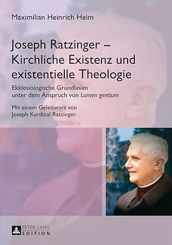 Joseph Ratzinger - Kirchliche Existenz und existentielle Theologie