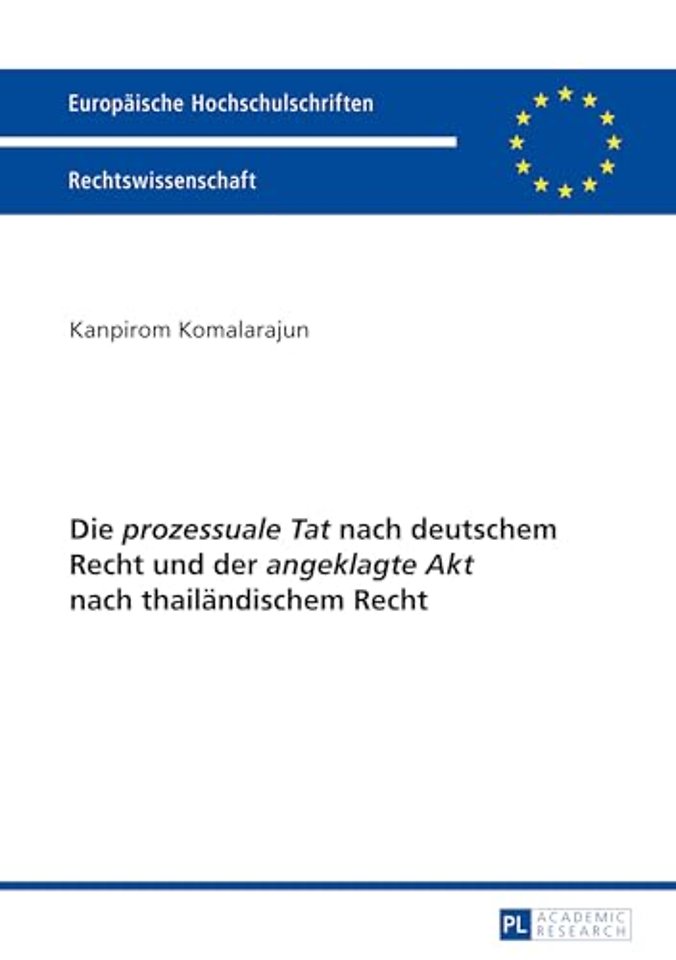 Die «Prozessuale Tat» Nach Deutschem Recht Und Der «Angeklagte Akt» Nach Thailaendischem Recht