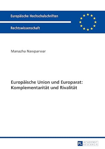 Europaeische Union Und Europarat: Komplementaritaet Und Rivalitaet