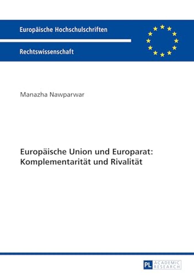 Europaeische Union Und Europarat: Komplementaritaet Und Rivalitaet